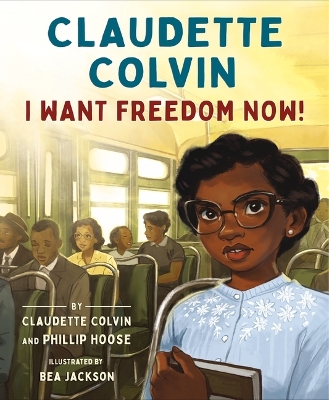 Book cover for Claudette Colvin: I Want Freedom Now!