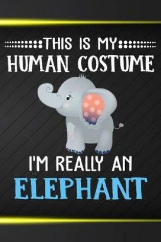 Cover of This Is My Human Costume I'm Really A Elephant