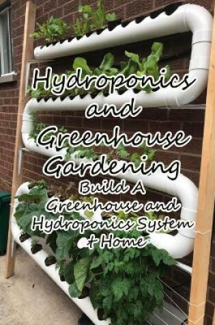 Cover of Hydroponics and Greenhouse Gardening