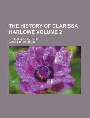 Book cover for The History of Clarissa Harlowe Volume 2; In a Series of Letters