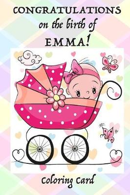 Book cover for CONGRATULATIONS on the birth of EMMA! (Coloring Card)