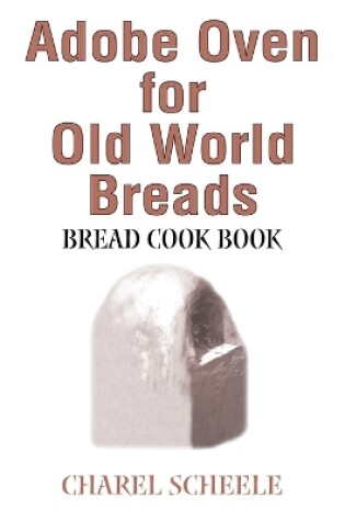Cover of Adobe Oven for Old World Breads