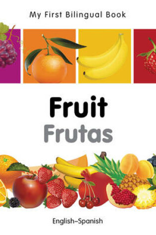Cover of My First Bilingual Book -  Fruit (English-Spanish)