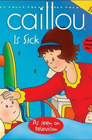 Cover of Caillou Is Sick