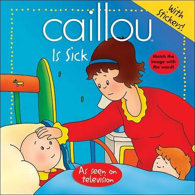 Book cover for Caillou Is Sick