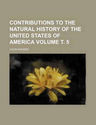 Book cover for Contributions to the Natural History of the United States of America Volume . 5