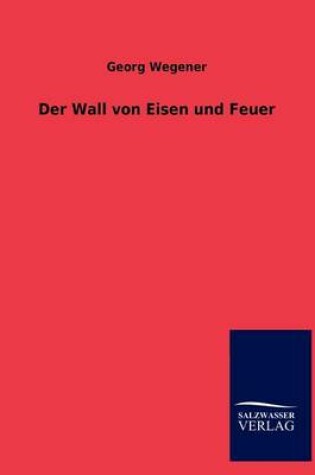 Cover of Der Wall von Eisen und Feuer