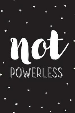 Cover of Not Powerless