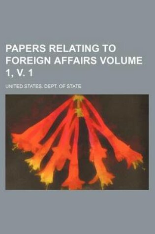 Cover of Papers Relating to Foreign Affairs Volume 1, V. 1