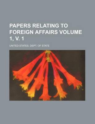 Book cover for Papers Relating to Foreign Affairs Volume 1, V. 1