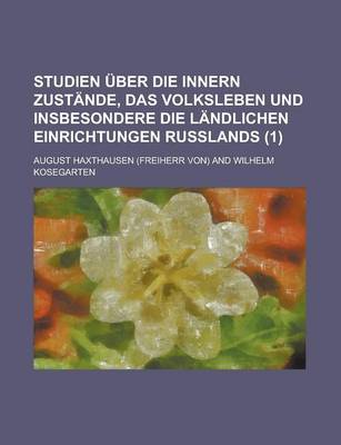 Book cover for Studien Uber Die Innern Zustande, Das Volksleben Und Insbesondere Die Landlichen Einrichtungen Russlands (1)