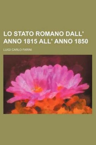 Cover of Lo Stato Romano Dall' Anno 1815 All' Anno 1850