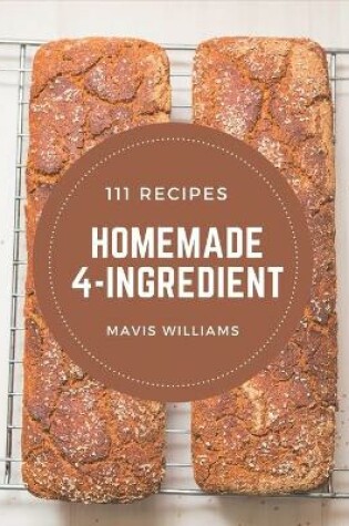 Cover of 111 Homemade 4-Ingredient Recipes