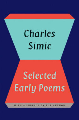 Cover of Charles Simic: Selected Early Poems