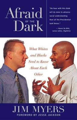 Book cover for Afraid of the Dark: What Whites and Blacks Need to Know about Each Other