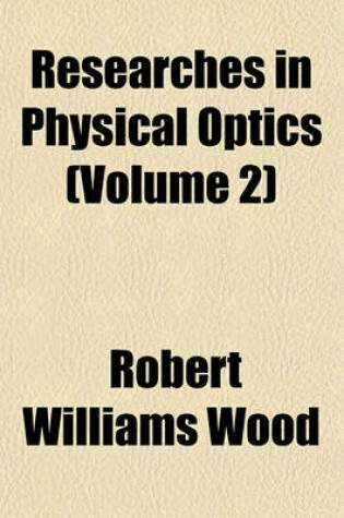 Cover of Researches in Physical Optics (Volume 2)