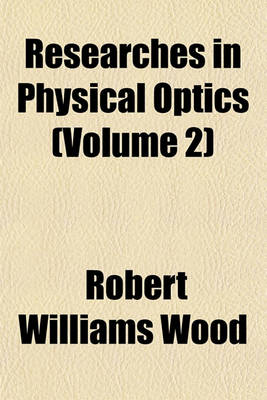 Book cover for Researches in Physical Optics (Volume 2)