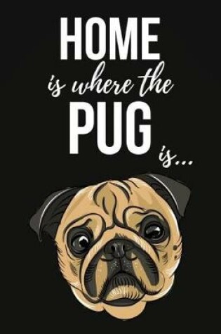 Cover of Home Is Where The Pug Is