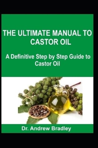 Cover of The Ultimate Manual to Castor Oil