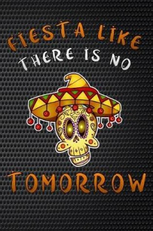 Cover of fiesta like there is no tomorrow