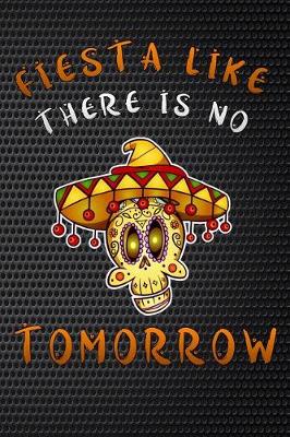 Book cover for fiesta like there is no tomorrow