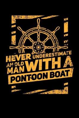 Book cover for Never Underestimate An Old Man With A Pontoon Boat