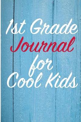 Book cover for 1st Grade Journal for Cool Kids