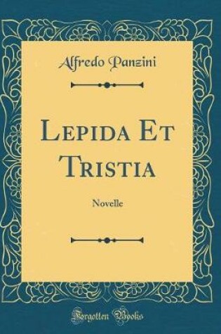 Cover of Lepida Et Tristia: Novelle (Classic Reprint)