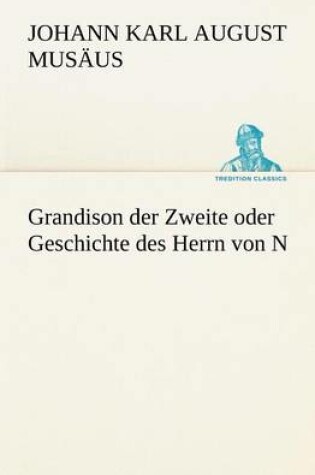 Cover of Grandison Der Zweite Oder Geschichte Des Herrn Von N