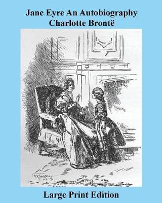 Book cover for Jane Eyre an Autobiography Charlotte Bronte - Large Print Edition