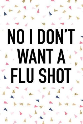 Book cover for No I Dont Want a Flu Shot