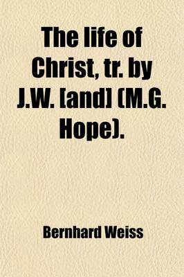 Book cover for The Life of Christ, Tr. by J.W. [And] (M.G. Hope).