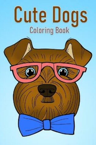 Cover of Cute Dogs Coloring Book