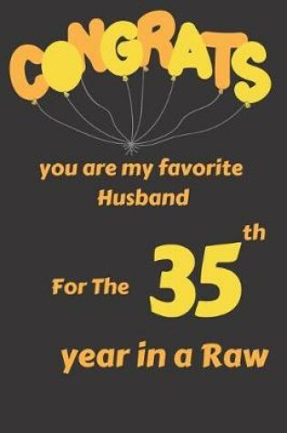 Cover of Congrats You Are My Favorite Husband for the 35th Year in a Raw