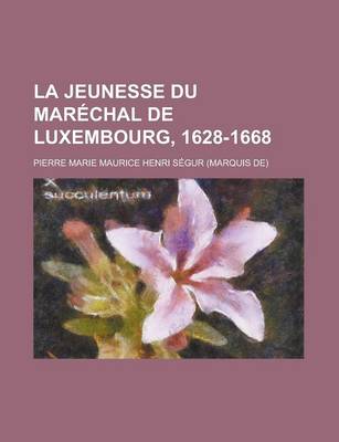 Book cover for La Jeunesse Du Marechal de Luxembourg, 1628-1668