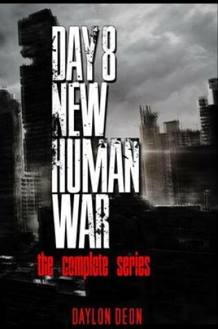 Cover of Day 8 New Human War the Complete Series: New Human War