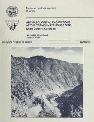 Book cover for Archaeological Excavations At The Yarmony Pit House Site, Eagle County, Colorado