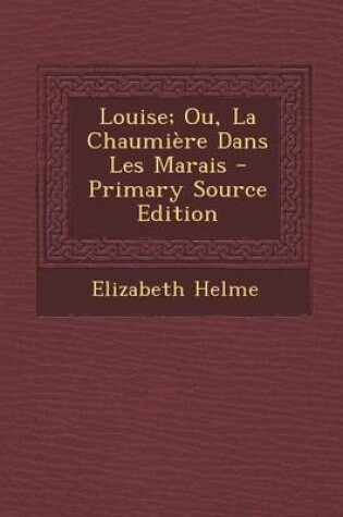 Cover of Louise; Ou, La Chaumiere Dans Les Marais