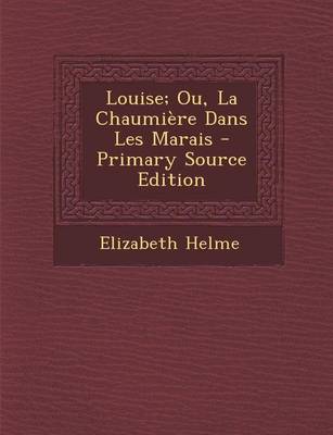 Book cover for Louise; Ou, La Chaumiere Dans Les Marais