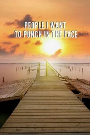 Cover of People I Want To Punch In The Face