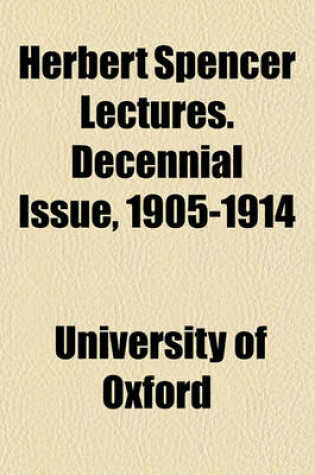 Cover of Herbert Spencer Lectures. Decennial Issue, 1905-1914