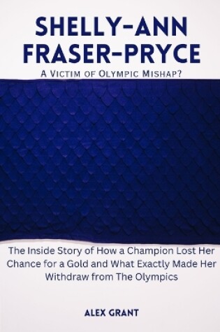 Cover of SHELLY-ANN FRASER-PRYCE-A Victim of Olympic Mishap?