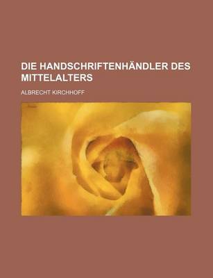 Book cover for Die Handschriftenhandler Des Mittelalters