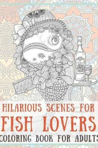 Cover of Hilarious Scenes for Fish Lovers - Coloring Book for adults