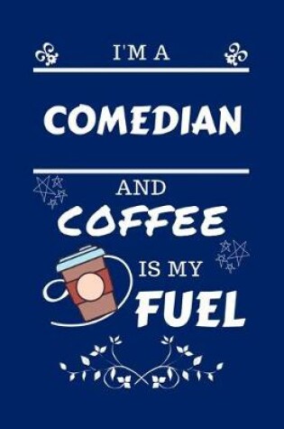 Cover of I'm An Comedian And Coffee Is My Fuel