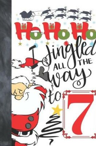 Cover of Ho Ho Ho I Jingled All The Way To 7