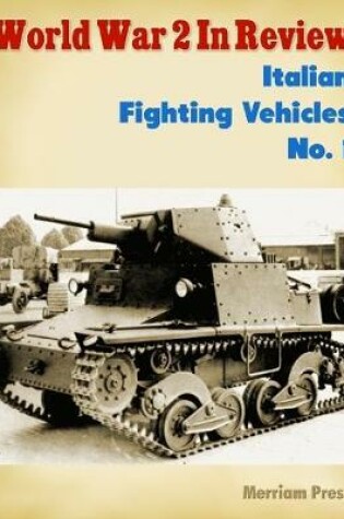 Cover of World War 2 In Review: Italian Fighting Vehicles No. 1