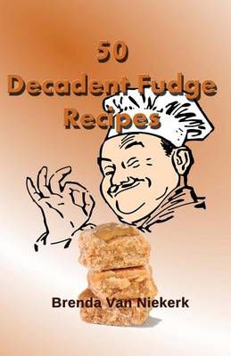 Book cover for 50 Decadent Fudge Recipes