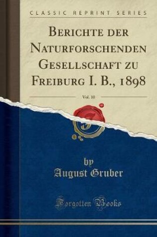 Cover of Berichte Der Naturforschenden Gesellschaft Zu Freiburg I. B., 1898, Vol. 10 (Classic Reprint)