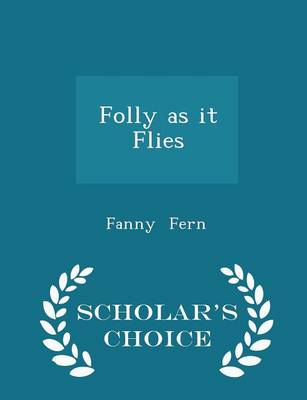 Book cover for Folly as It Flies - Scholar's Choice Edition